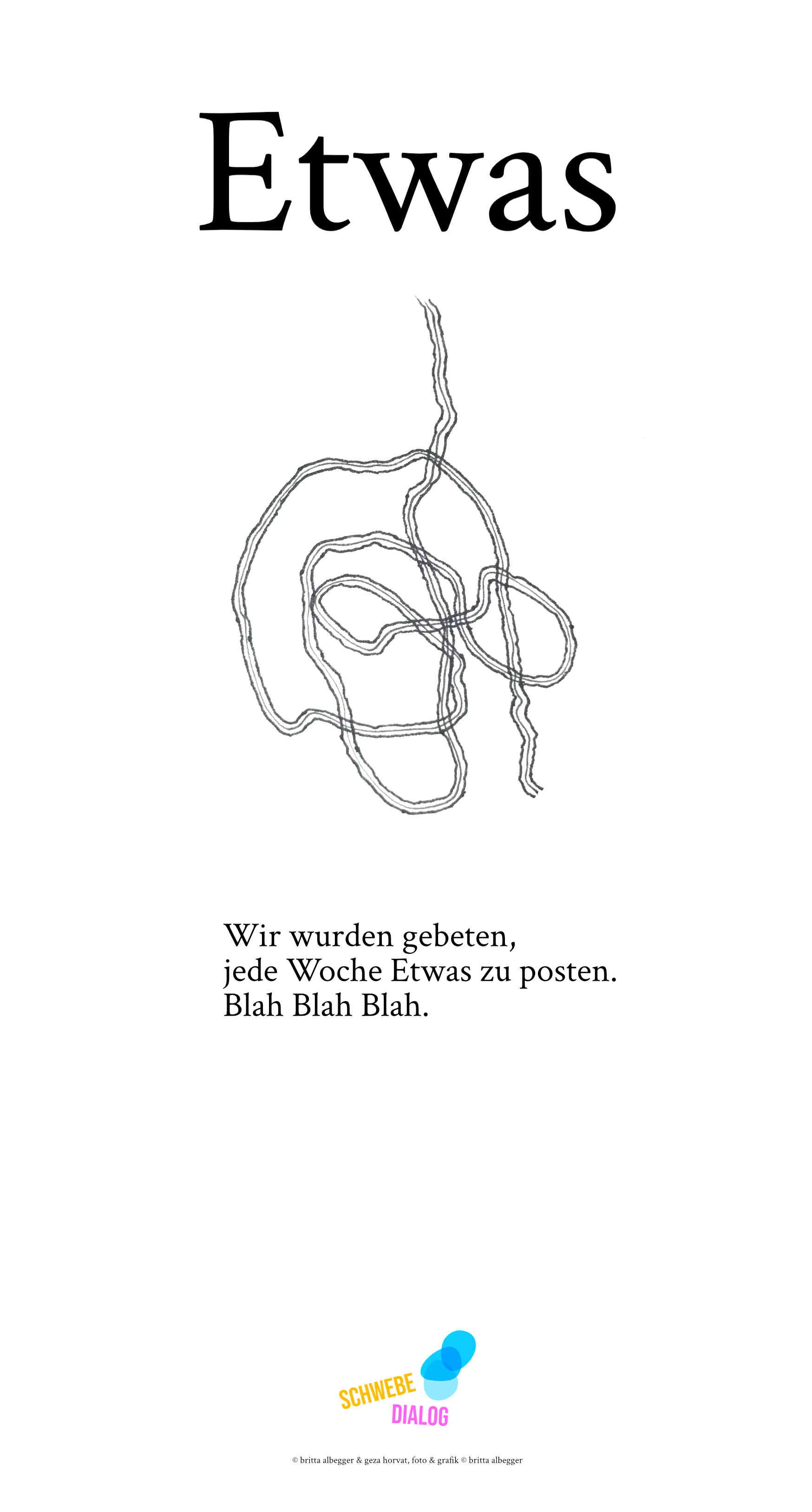 Zu sehen ist ein verworrender Faden. Darüber eine riesige Überschrift "Etwas". Unterhalb vom Faden in kleiner Schrift: "Wir wurden gebeten, jede Woche Etwas zu posten. Blah Blah Blah." Ganz unten befindet sich das Logo „Schwebedialog“.